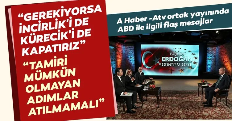Başkan Erdoğan’dan canlı yayında ABD ile ilgili önemli mesajlar