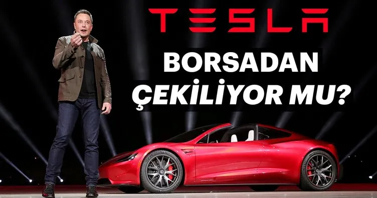 Tesla’nın borsadan çekilmesi gündemde