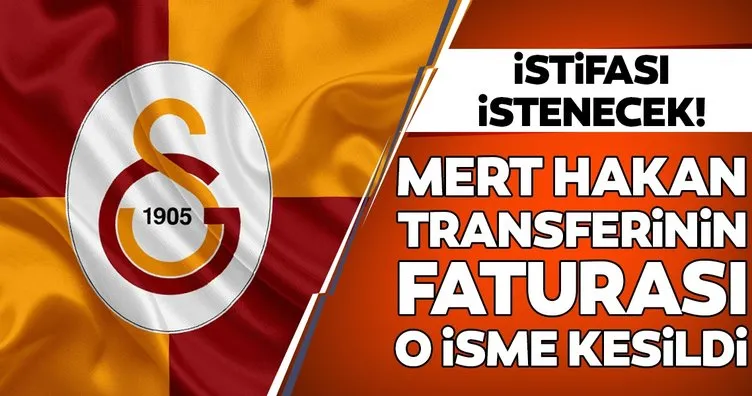 İstifası istenecek! Galatasaray’da Mert Hakan transferinin faturası o isme kesildi