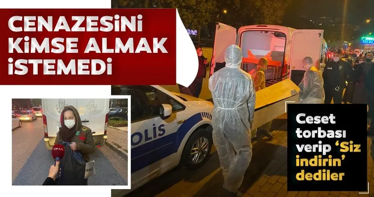 İstanbul’da acı olay! Koronavirüsten öldü diye cesedini saatlerce kimse almadı