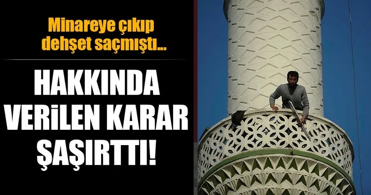 Bursa’da tüfekle minareye çıkan şüpheli hakkında ilginç karar!