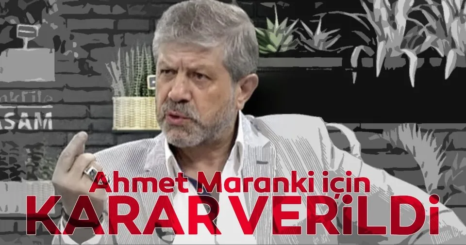 ahmet maranki 1 yil hapse mahkum edildi son dakika haberler