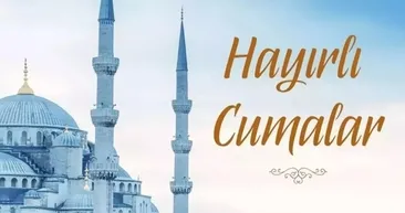 CUMA MESAJLARI VE SÖZLERİ: Resimli, dualı ve ayetli güzel en güzel, resimli ve kısa Cuma mesajları…