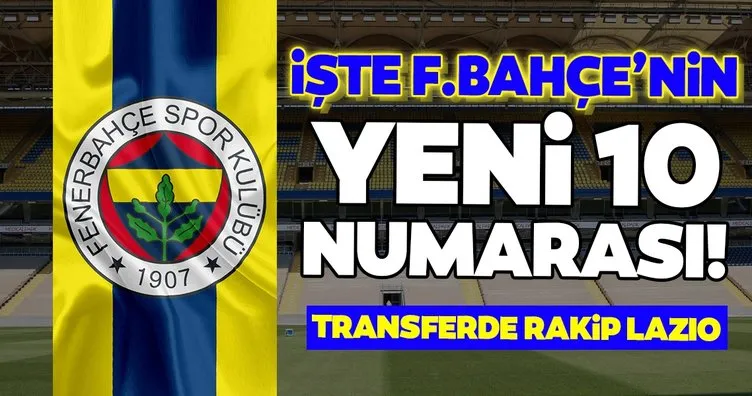 Son dakika transfer haberi: İşte Fenerbahçe’nin yeni 10 numarası! Transferde rakip Lazio