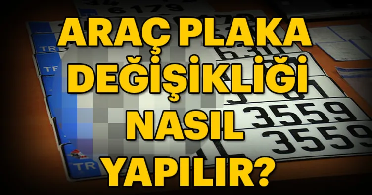 Araç plaka değişikliği nasıl yapılır?