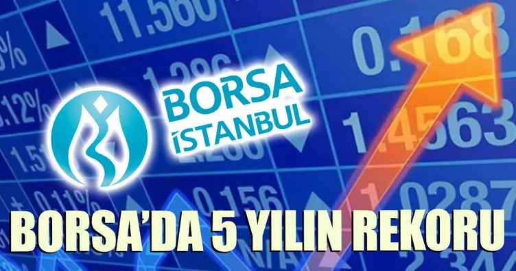 Borsada 5 yılın rekoru