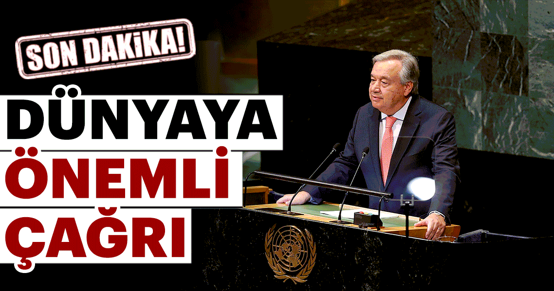 Son Dakika: BM Genel Sekreteri’nden açıklama