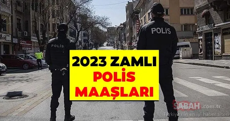 POLİS MAAŞI HESAPLAMA 2023 | Ocak 2023 Emekli ve memur zammı ile en düşük-en yüksek yeni zamlı Polis maaşları ne kadar oldu, kaç TL?