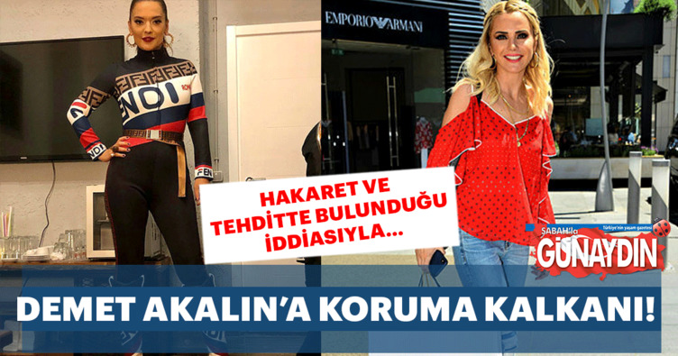 Demet Akalın’a koruma kalkanı