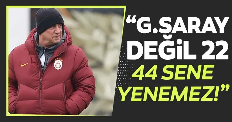 Galatasaray değil 22, 44 sene Fenerbahçe’yi yenemez!
