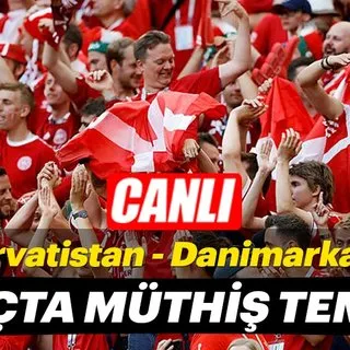 CANLI | Hırvatistan-Danimarka
