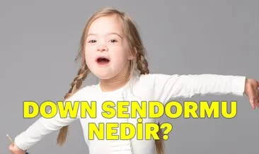 Down Sendromu nedir? Down Sendromu günü ne zaman?