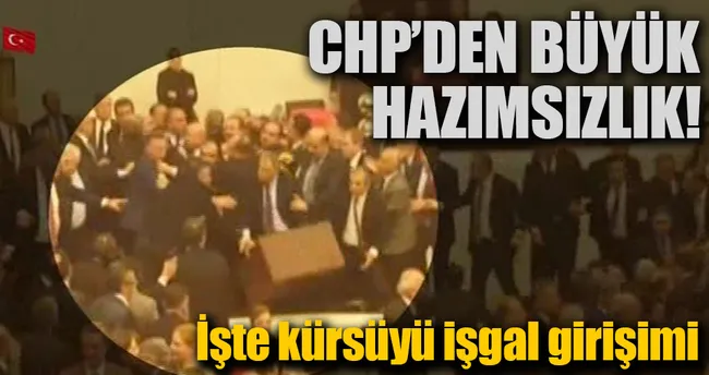 TBMM’de CHP’liler kürsüyü işgal etti