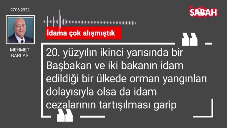 Mehmet Barlas | İdama çok alışmıştık