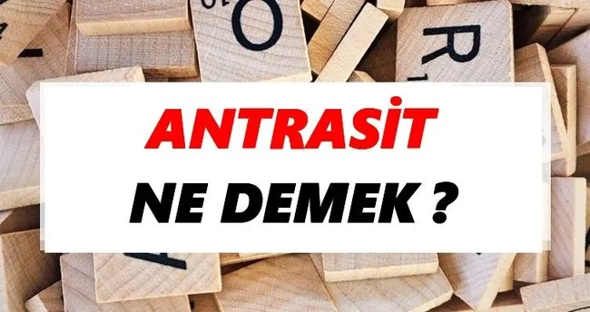 Antrasit Ne Demek? TDK’ya Göre Antrasit Sözlük Anlamı Nedir?