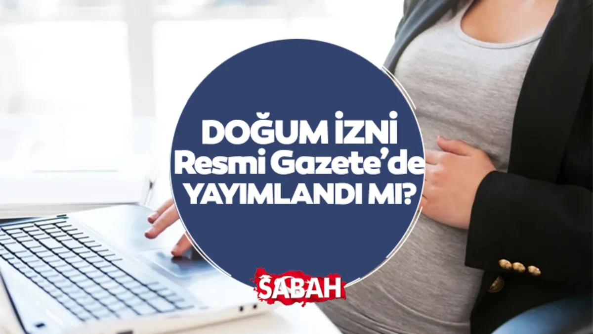 Doğum izni Resmi Gazete’de yayımlandı mı? Bakan Göktaş duyurdu: Doğum izni kaç hafta oldu?