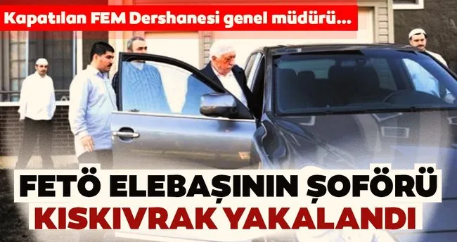Son dakika: FETÖ’nün şoförü Mehmet Demircan yakalandı