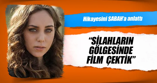 Afganistan’da savaşır gibi film çektik