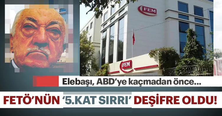 FETÖ’nün 5. kat sırrı deşifre oldu