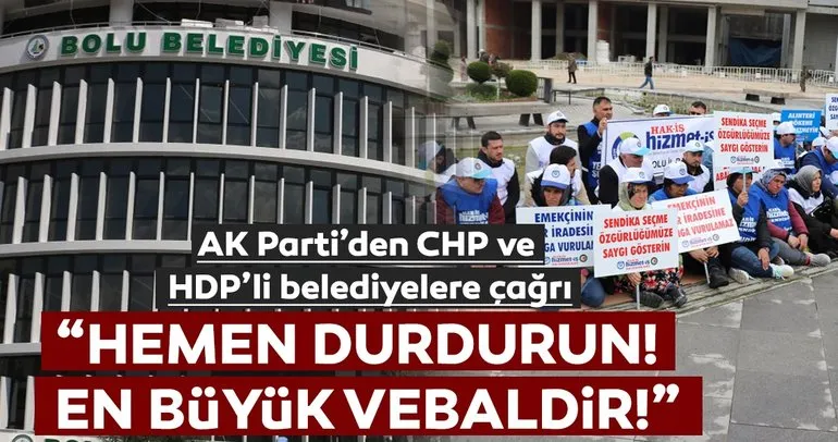 AK Parti’den CHP ve HDP’li belediyelere çağrı: Hemen durdurun