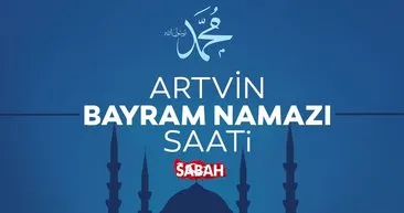 ARTVİN BAYRAM NAMAZI SAATİ 2025: Diyanet İşleri ile Artvin’de bayram namazı saat kaçta kılınacak?