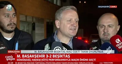 Başakşehir Beşiktaş maçı sonrası Göksel Gümüşdağ: Hakem düşük performans gösterdi