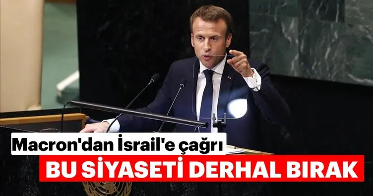 Macron’dan İsrail’e çağrı