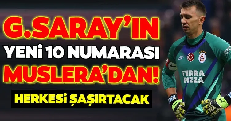 Galatasaray’da son dakika: Yeni 10 numara transferi Muslera’dan!