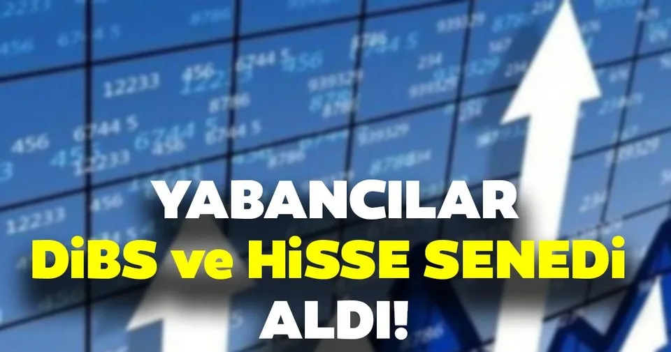 Yabancilar Dibs Ve Hisse Senedi Aldi Son Dakika Haberler