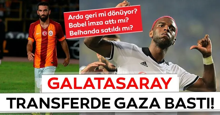 Galatasaray’da son dakika transfer haberleri! Arda Turan geri mi dönüyor? Babel imza attı mı?
