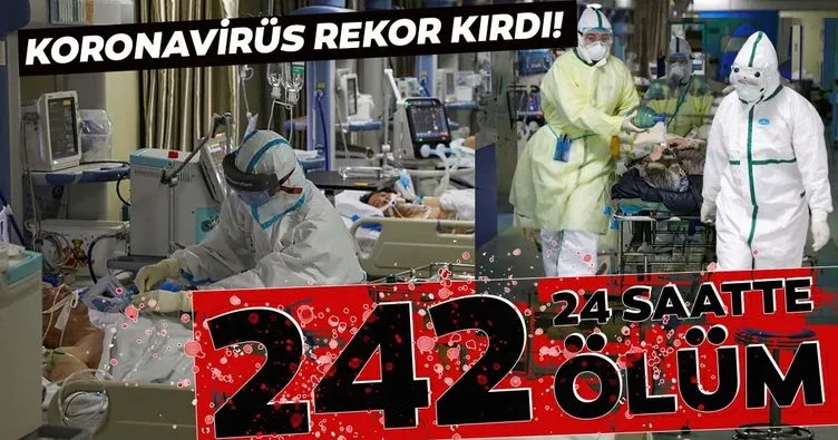 Koronavirüs rekor kırdı! 24 saatte 242 ölüm