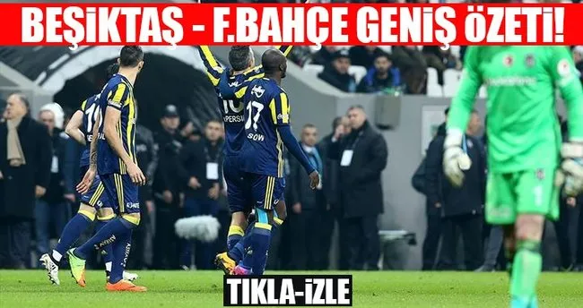 Beşiktaş  Fenerbahçe maçı geniş özeti ve golleri izle! - İşte Beşiktaş - Fenerbahçe özeti