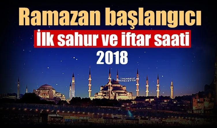 Ramazan imsakiye 2018 Diyanet ile yayınlandı! - Ramazan başlangıcı ilk iftar ve sahur saatleri ne zaman?