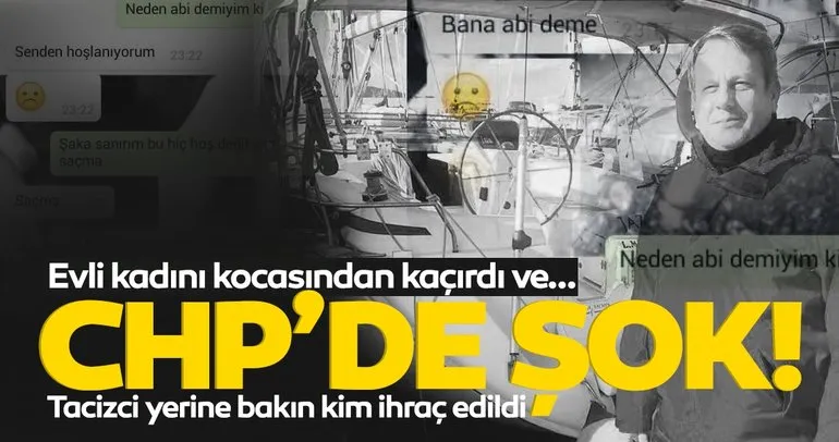 Son dakika haberi: Detayları SABAH ortaya çıkarmıştı! CHP’de tacizci yerine bakın kim ihraç edildi!