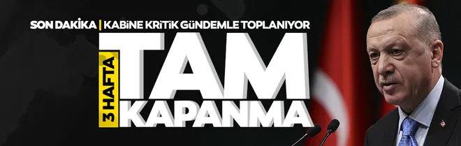 Son dakika | Kabine toplantısı kritik gündemle gerçekleşiyor: 3 hafta tam kapanma! İşte il il masadaki yeni risk ve renk haritası