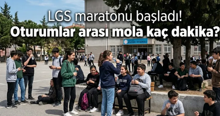 LGS Mola Süresi 2026: LGS’de iki oturum arası kaç dakika ara var, dışarı çıkılıyor mu?
