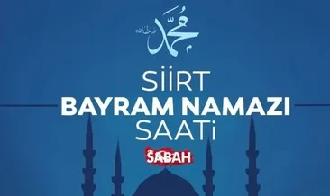 Siirt bayram namazı vakti: Siirt’te bayram namazı saat kaçta kılınacak? Diyanet ile belli oldu!