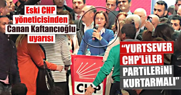 Yurtsever CHP'liler bir olup partilerini kurtarmalı