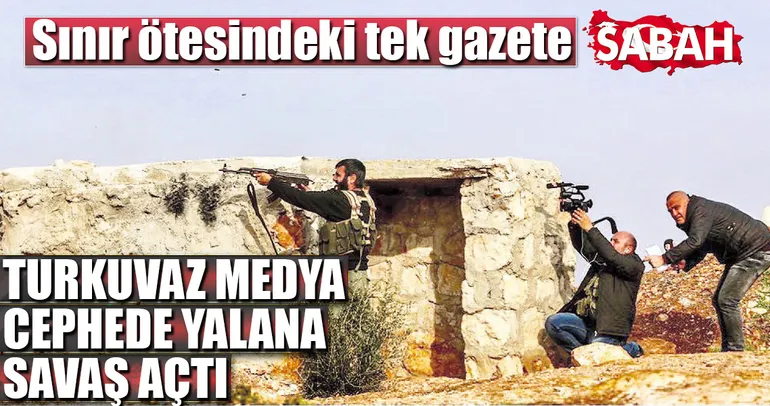 Afrin cephesinde Turkuvaz timi