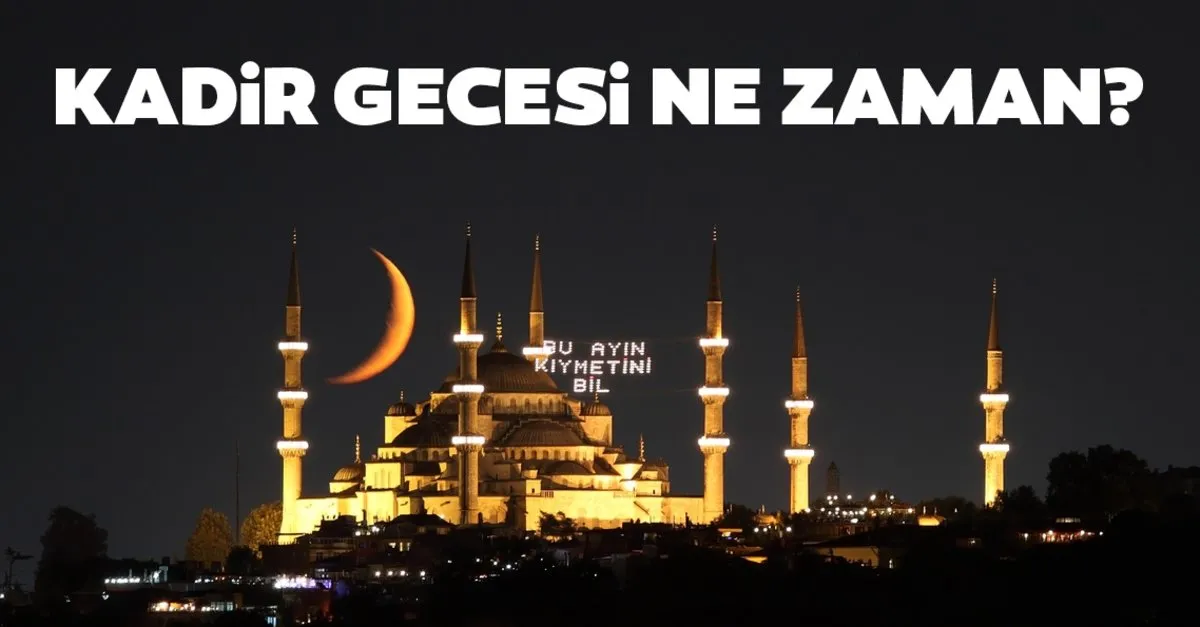Kadir Gecesi Ne Zaman Ramazan Ayi 2020 Kadir Gecesi Hangi Gun Son Dakika Yasam Haberleri