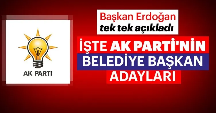 Başkan Erdoğan Belediye Başkan adaylarını açıkladı!