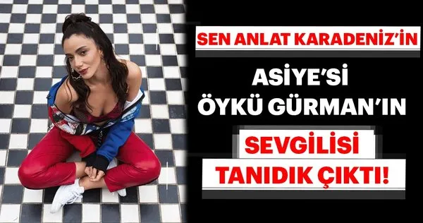 Sen Anlat Karadeniz'in Asiyesi'si Öykü Gürman'ın sevgilisi tanıdık çıktı! Ünlülerin eşleri ve sevgilileri...