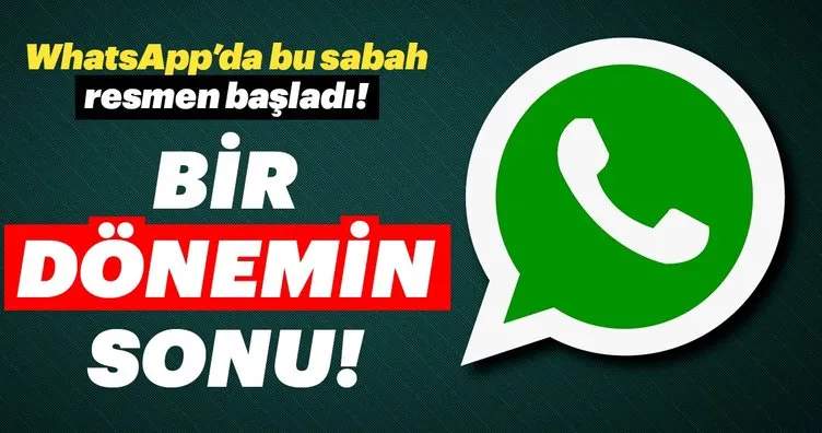 WhatsApp bir dönemi sona erdirdi