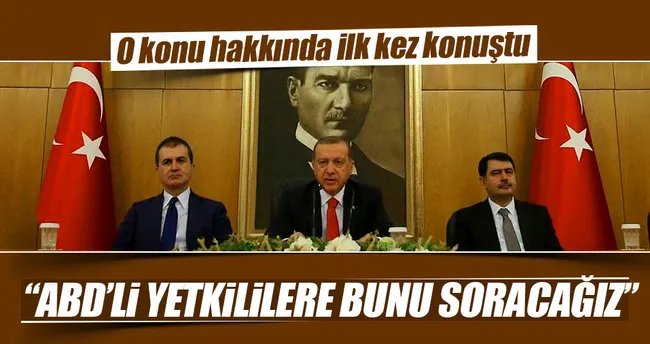 Cumhurbaşkanı Erdoğan: ABD’li yetkililere soracağız