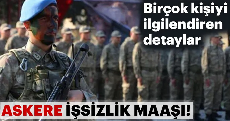 Son dakika: Bedelli askerlik konusundan sonra merak edilen diğer konu da Askere işsizlik maaşı...