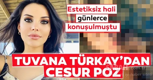 Tuvana Türkay’dan cesur poz! Tuvana Türkay’ın bu hali bildiğiniz gibi değil!