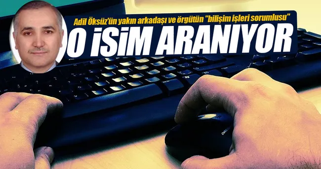 FETÖ’nün bilişim işleri sorumlusu aranıyor!