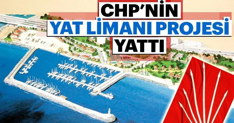 CHP’nin yat limanı projesi yattı