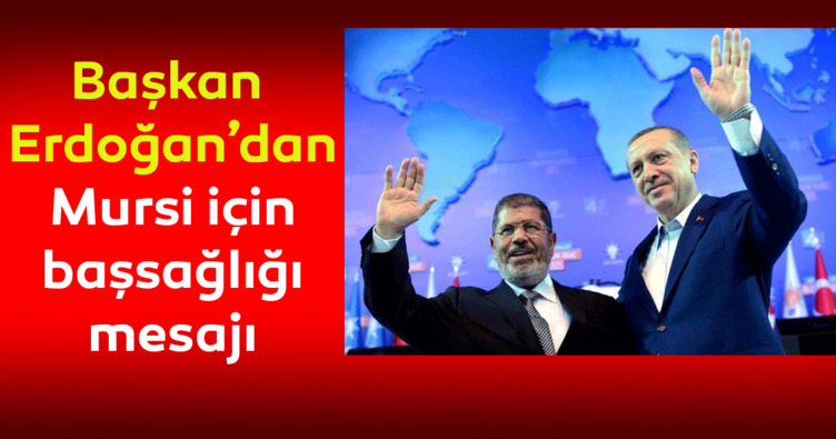 Son dakika... Başkan Erdoğan’dan Muhammed Mursi için başsağlığı mesajı geldi!