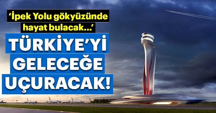 Yeni havalimanı Türkiye’yi küresel ticarette geleceğe uçuracak